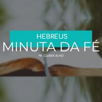 Minuta da Fé | Hebreus | 01